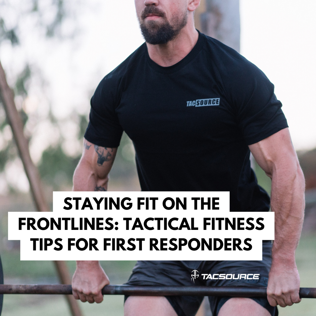 Staying Fit on the Frontlines: Tactical Fitness Tips for First Responders